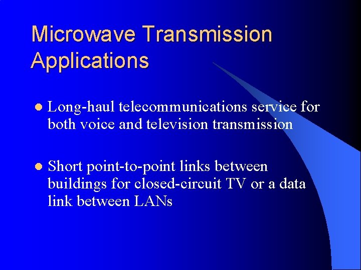 Microwave Transmission Applications l Long-haul telecommunications service for both voice and television transmission l