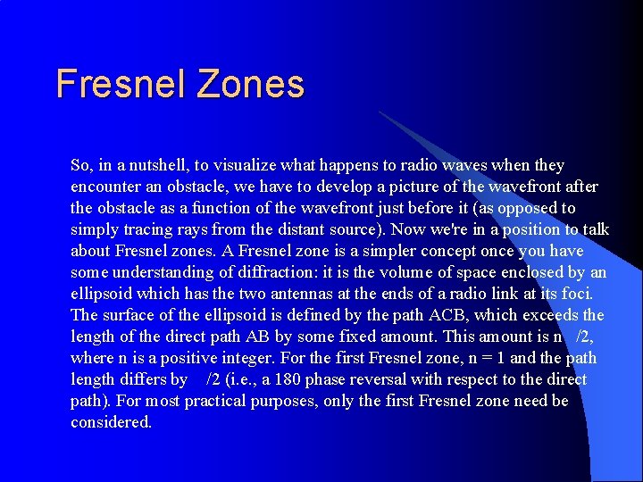 Fresnel Zones So, in a nutshell, to visualize what happens to radio waves when