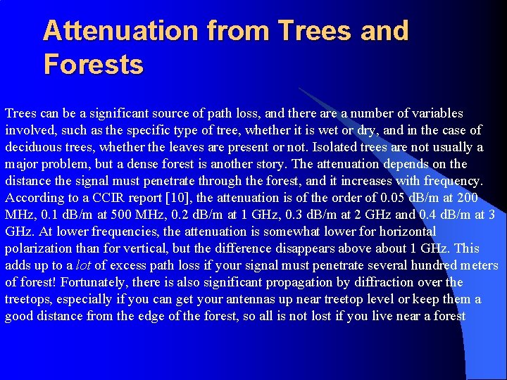 Attenuation from Trees and Forests Trees can be a significant source of path loss,