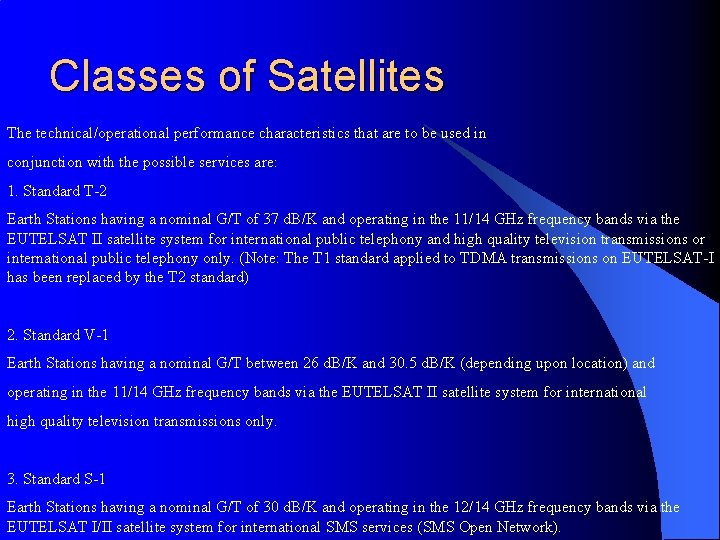 Classes of Satellites The technical/operational performance characteristics that are to be used in conjunction