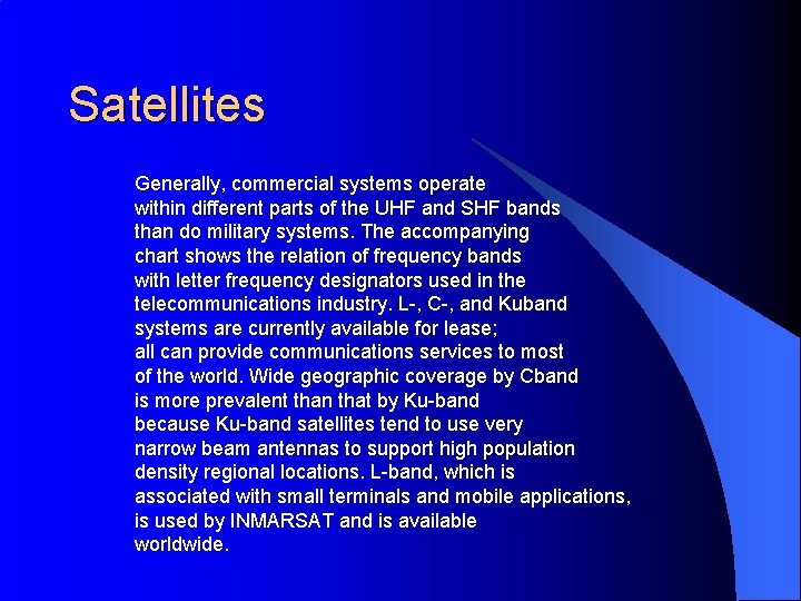 Satellites Generally, commercial systems operate within different parts of the UHF and SHF bands