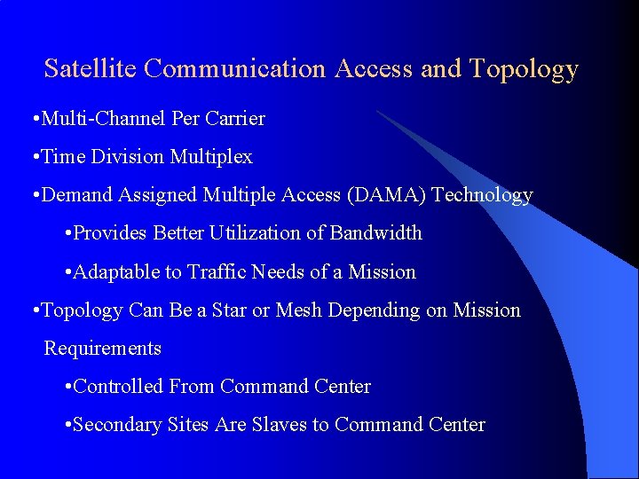 Satellite Communication Access and Topology • Multi-Channel Per Carrier • Time Division Multiplex •