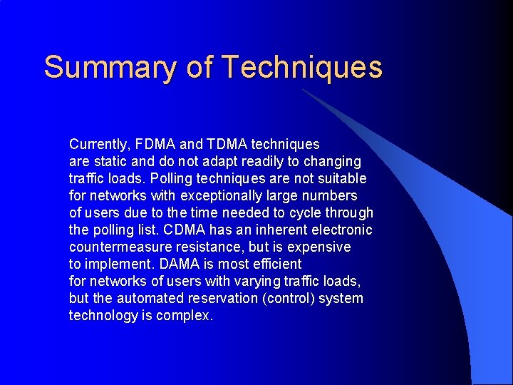 Summary of Techniques Currently, FDMA and TDMA techniques are static and do not adapt