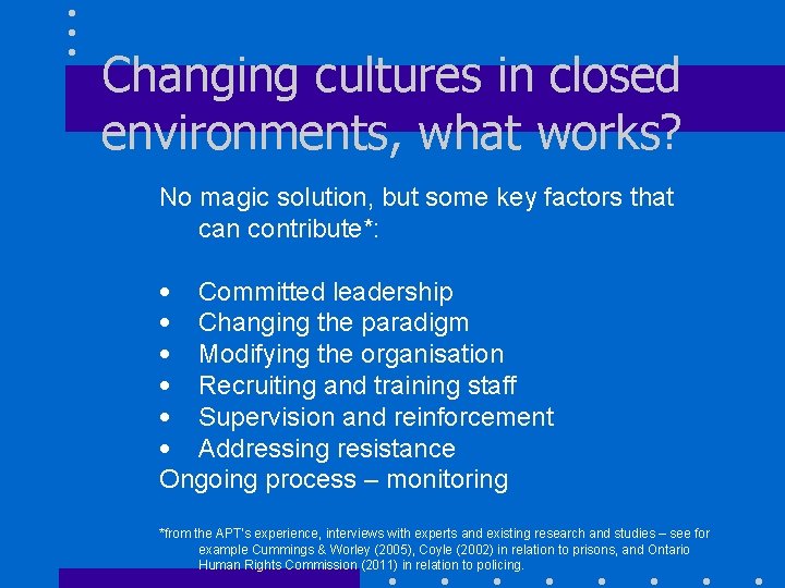 Changing cultures in closed environments, what works? No magic solution, but some key factors