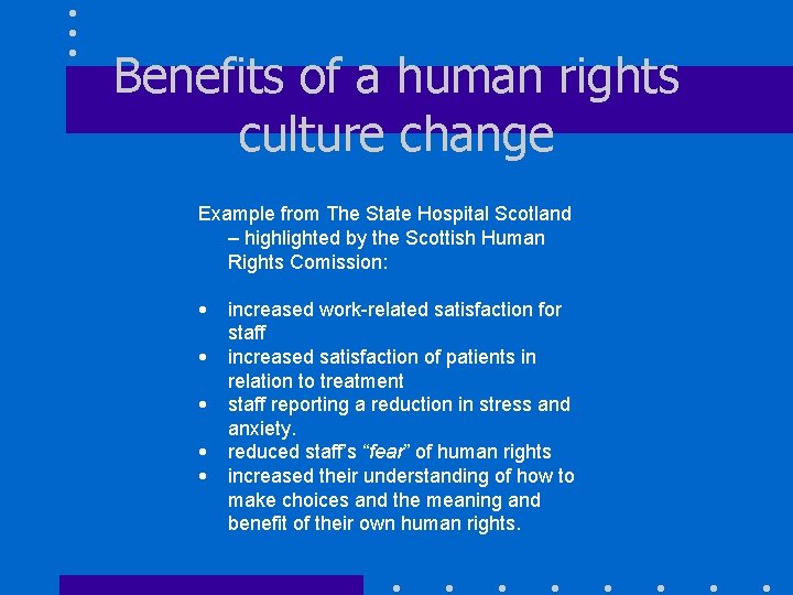 Benefits of a human rights culture change Example from The State Hospital Scotland –