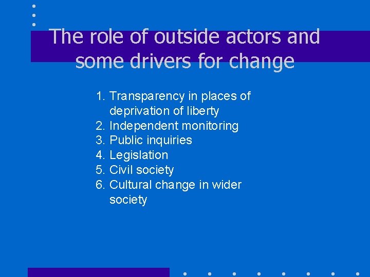 The role of outside actors and some drivers for change 1. Transparency in places