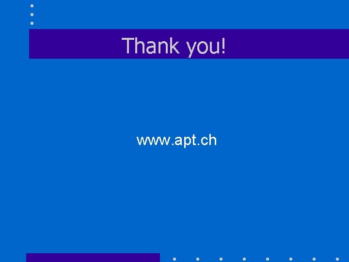Thank you! www. apt. ch 