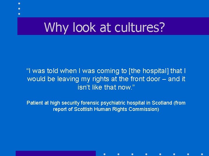 Why look at cultures? “I was told when I was coming to [the hospital]