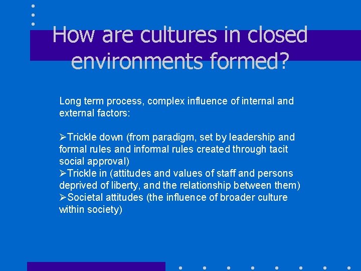 How are cultures in closed environments formed? Long term process, complex influence of internal