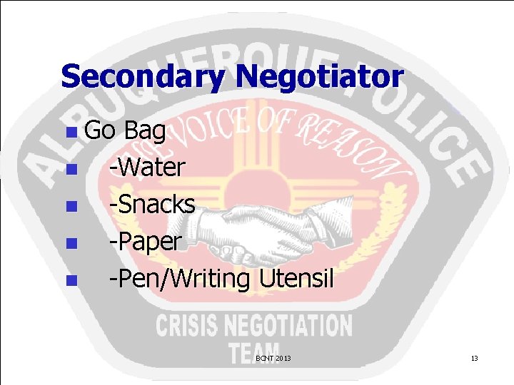 Secondary Negotiator n Go n n Bag -Water -Snacks -Paper -Pen/Writing Utensil BCNT 2013