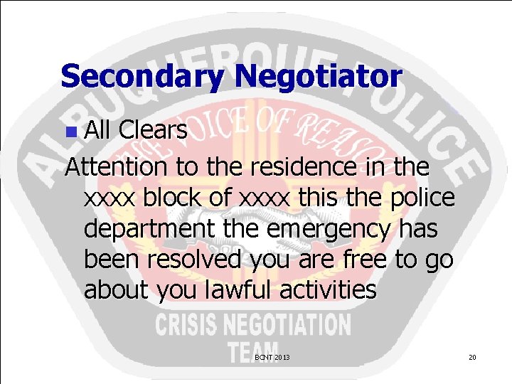 Secondary Negotiator n All Clears Attention to the residence in the xxxx block of