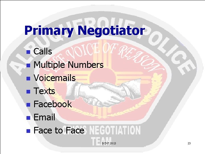 Primary Negotiator Calls n Multiple Numbers n Voicemails n Texts n Facebook n Email