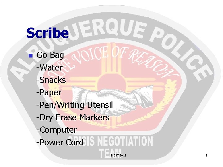 Scribe n Go Bag -Water -Snacks -Paper -Pen/Writing Utensil -Dry Erase Markers -Computer -Power