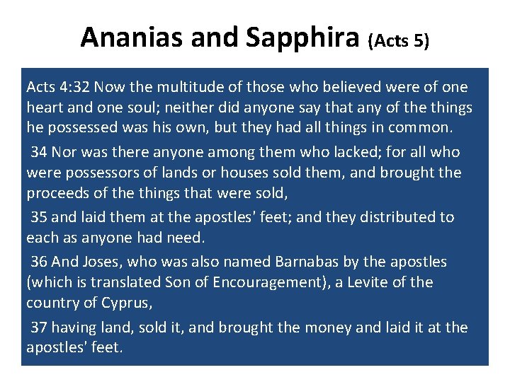 Ananias and Sapphira (Acts 5) Acts 4: 32 Now the multitude of those who