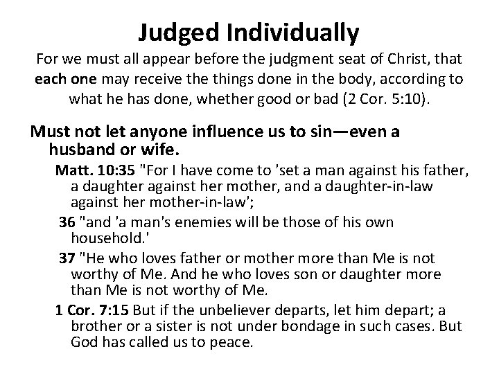Judged Individually For we must all appear before the judgment seat of Christ, that