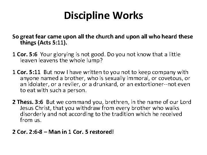 Discipline Works So great fear came upon all the church and upon all who