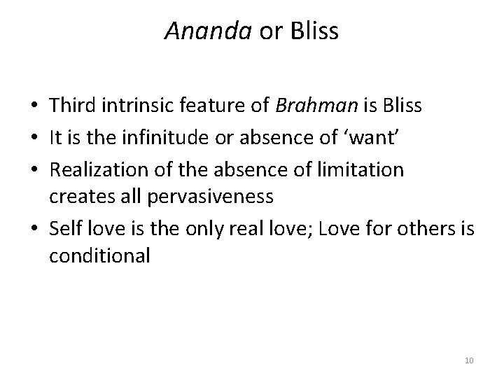 Ananda or Bliss • Third intrinsic feature of Brahman is Bliss • It is