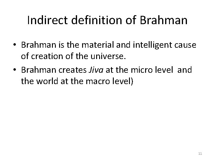 Indirect definition of Brahman • Brahman is the material and intelligent cause of creation