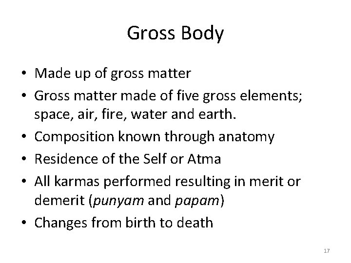 Gross Body • Made up of gross matter • Gross matter made of five