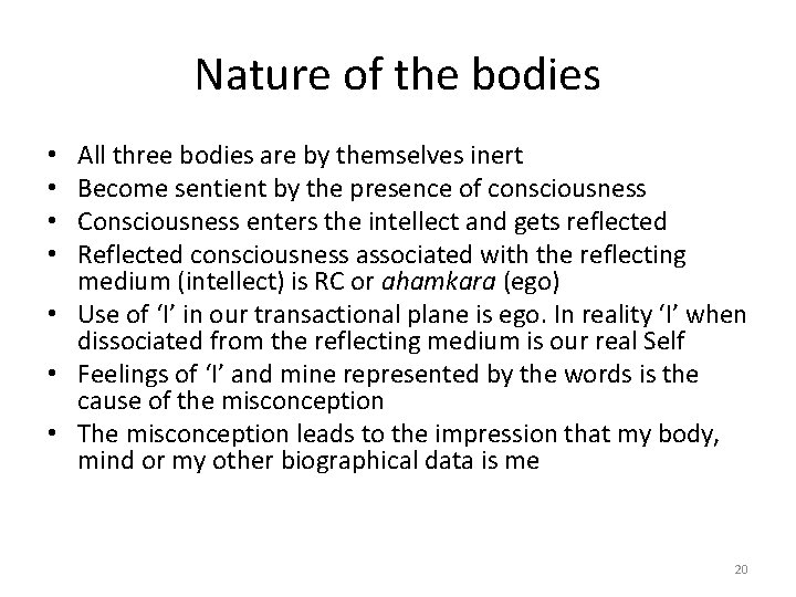 Nature of the bodies All three bodies are by themselves inert Become sentient by