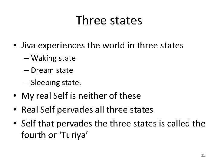 Three states • Jiva experiences the world in three states – Waking state –