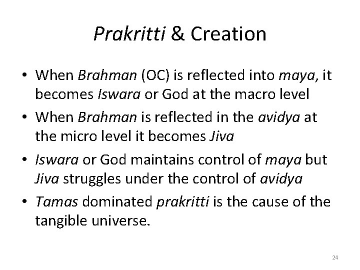 Prakritti & Creation • When Brahman (OC) is reflected into maya, it becomes Iswara