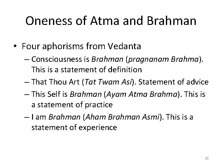 Oneness of Atma and Brahman • Four aphorisms from Vedanta – Consciousness is Brahman