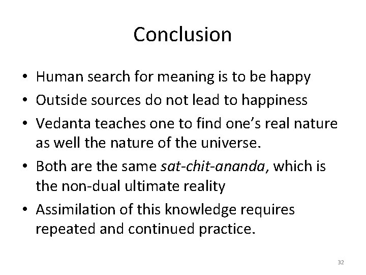 Conclusion • Human search for meaning is to be happy • Outside sources do