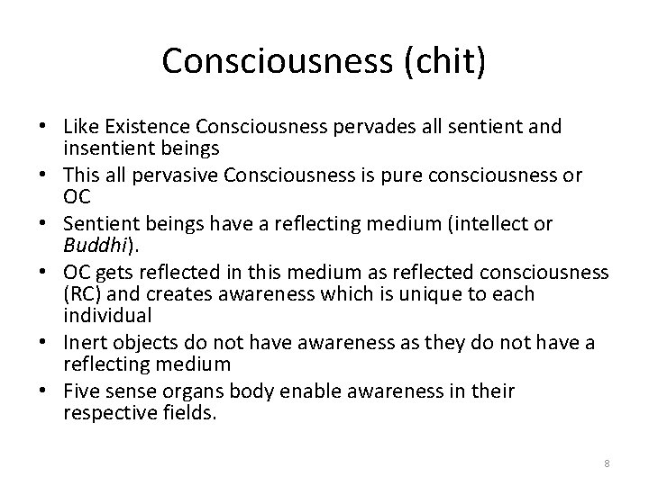 Consciousness (chit) • Like Existence Consciousness pervades all sentient and insentient beings • This