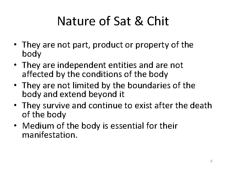 Nature of Sat & Chit • They are not part, product or property of