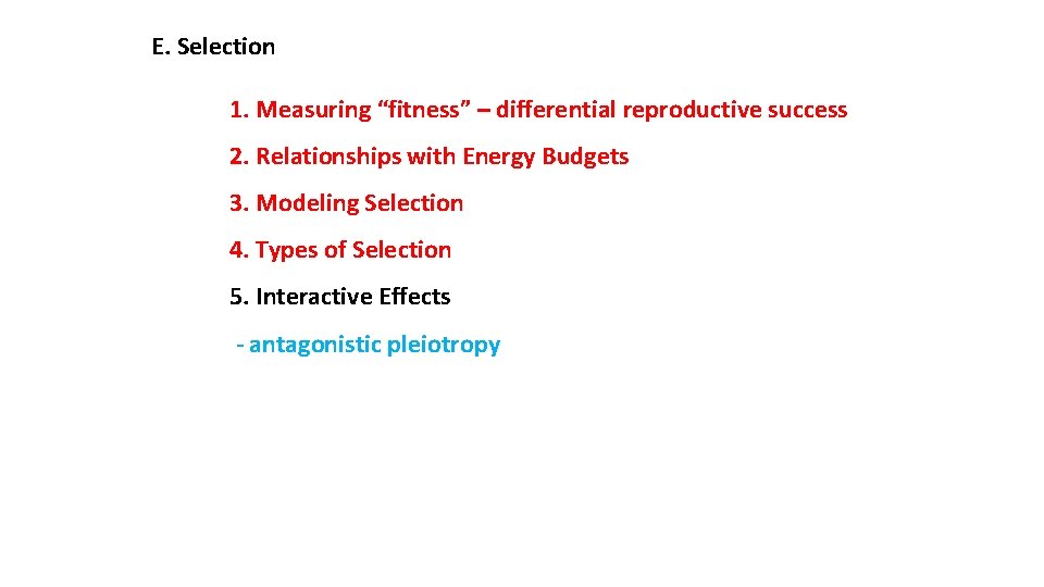 E. Selection 1. Measuring “fitness” – differential reproductive success 2. Relationships with Energy Budgets