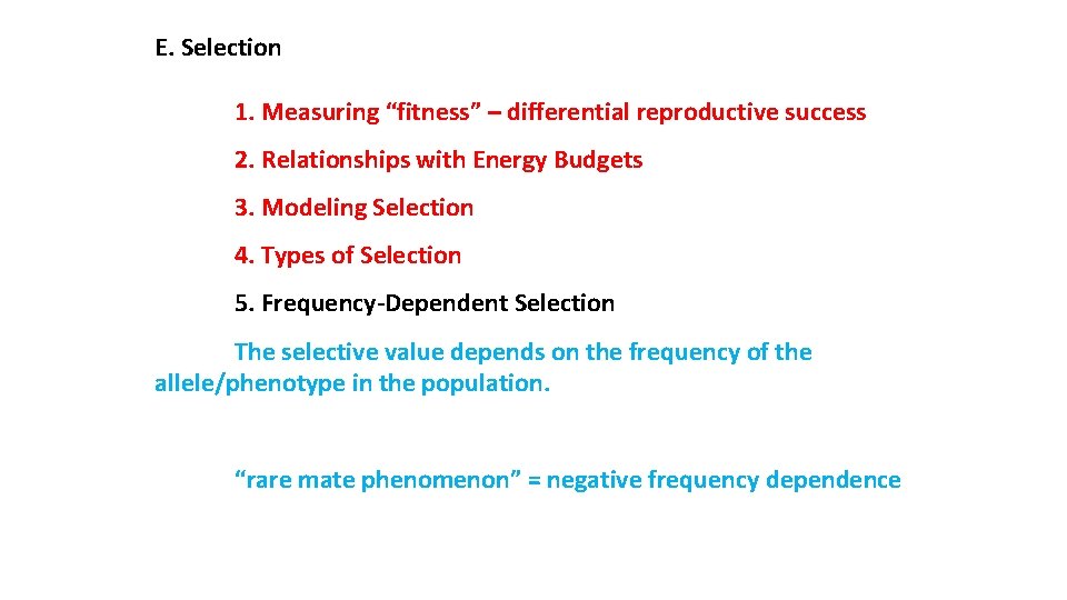 E. Selection 1. Measuring “fitness” – differential reproductive success 2. Relationships with Energy Budgets