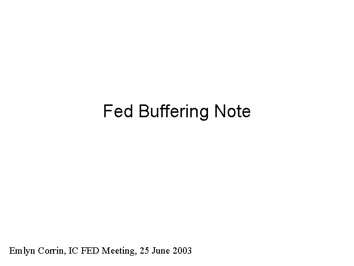 Fed Buffering Note Emlyn Corrin, IC FED Meeting, 25 June 2003 