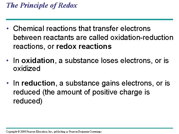 The Principle of Redox • Chemical reactions that transfer electrons between reactants are called