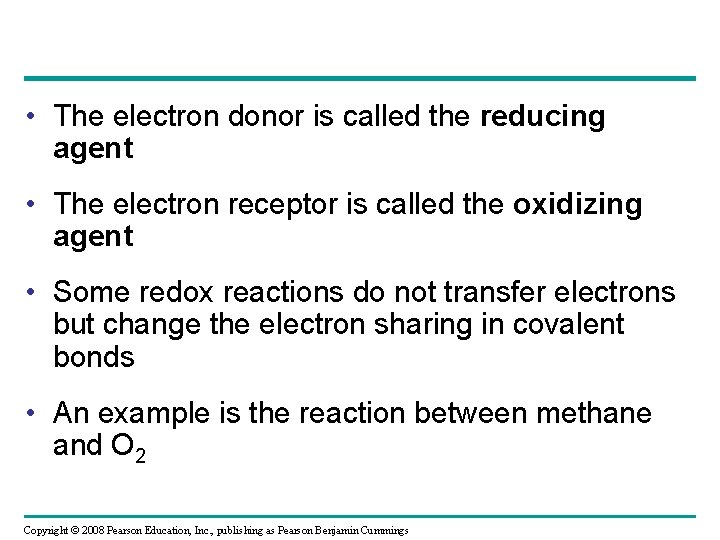 • The electron donor is called the reducing agent • The electron receptor