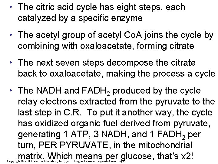  • The citric acid cycle has eight steps, each catalyzed by a specific