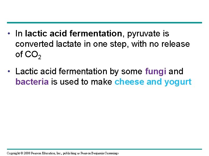  • In lactic acid fermentation, pyruvate is converted lactate in one step, with