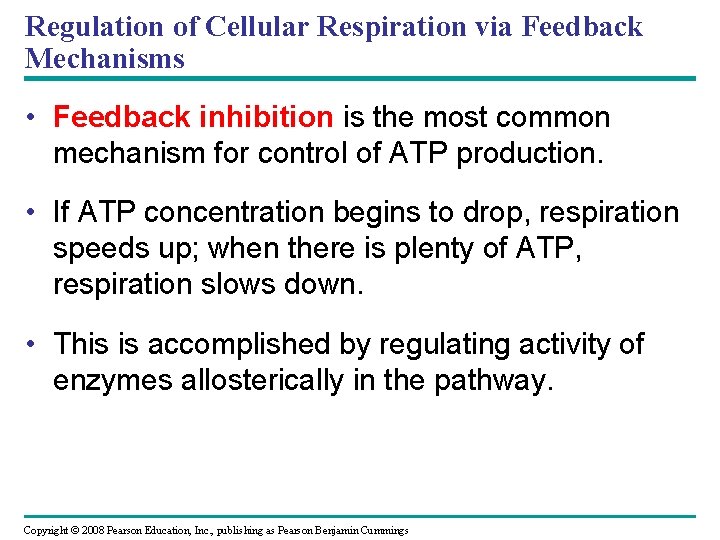 Regulation of Cellular Respiration via Feedback Mechanisms • Feedback inhibition is the most common