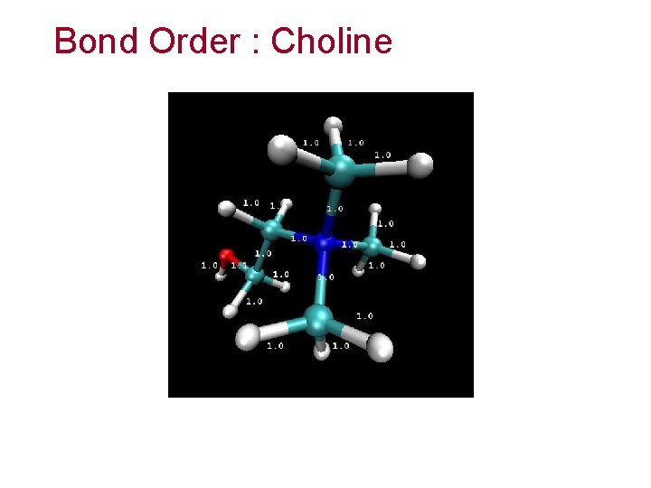 Bond Order : Choline 