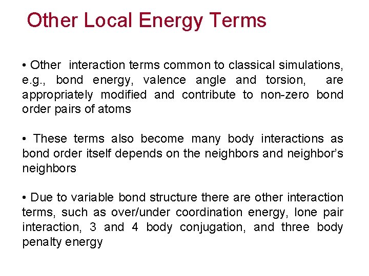 Other Local Energy Terms • Other interaction terms common to classical simulations, e. g.