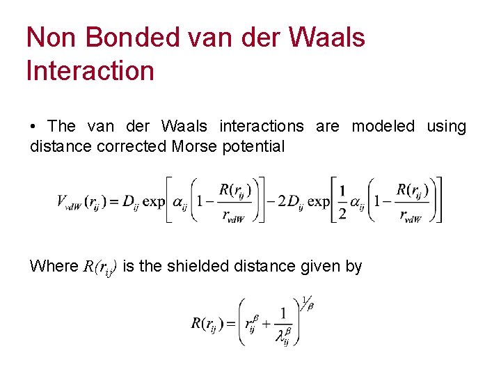 Non Bonded van der Waals Interaction • The van der Waals interactions are modeled