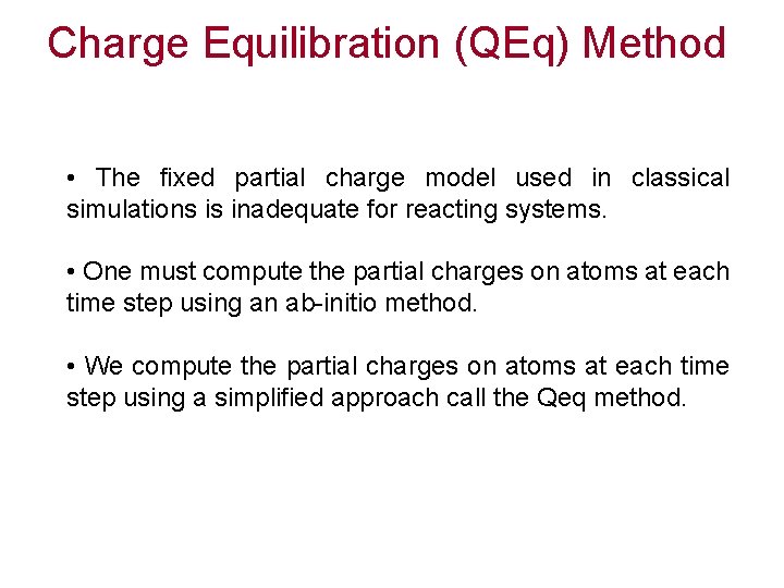 Charge Equilibration (QEq) Method • The fixed partial charge model used in classical simulations