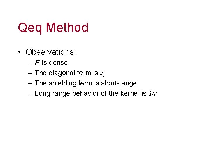 Qeq Method • Observations: – – H is dense. The diagonal term is Ji