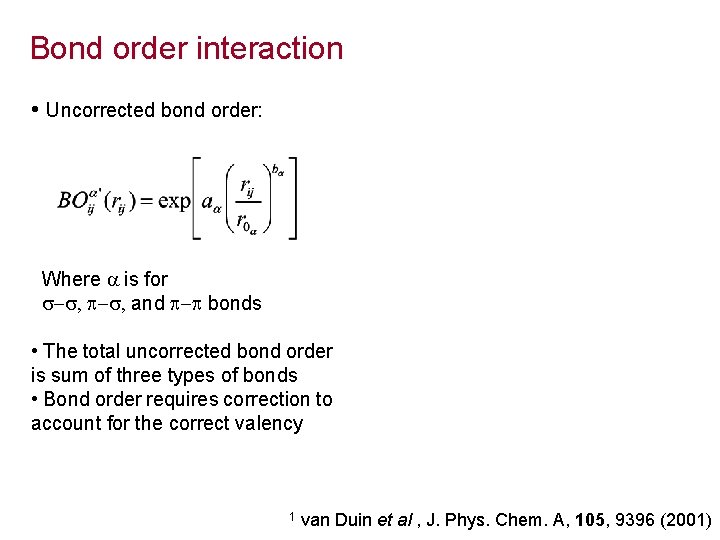 Bond order interaction • Uncorrected bond order: Where is for and bonds • The