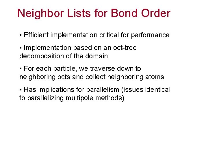 Neighbor Lists for Bond Order • Efficient implementation critical for performance • Implementation based