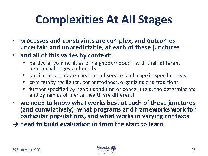 Complexities At All Stages • processes and constraints are complex, and outcomes uncertain and Complexities At All Stages • processes and constraints are complex, and outcomes uncertain and