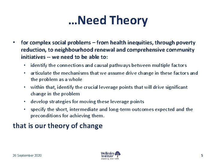 …Need Theory • for complex social problems – from health inequities, through poverty reduction, …Need Theory • for complex social problems – from health inequities, through poverty reduction,