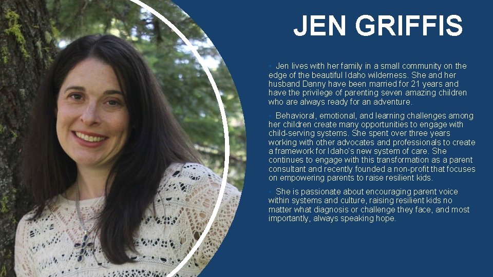 JEN GRIFFIS § Jen lives with her family in a small community on the