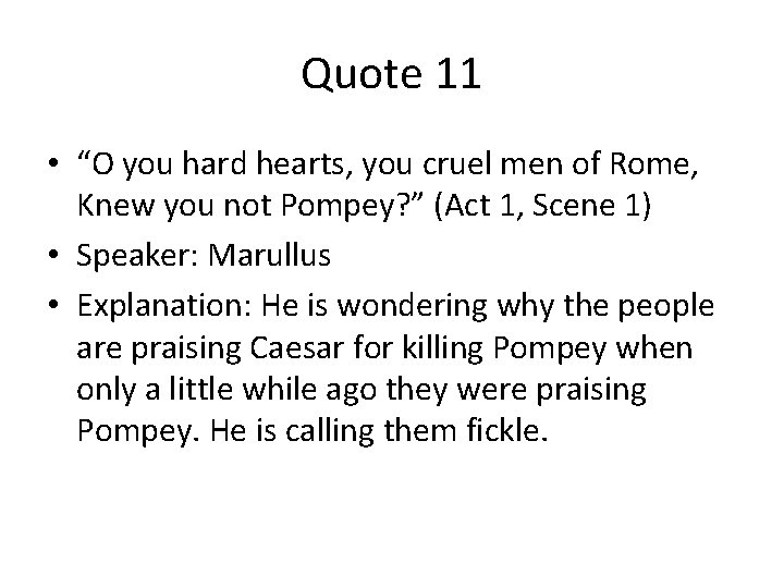 Quote 11 • “O you hard hearts, you cruel men of Rome, Knew you