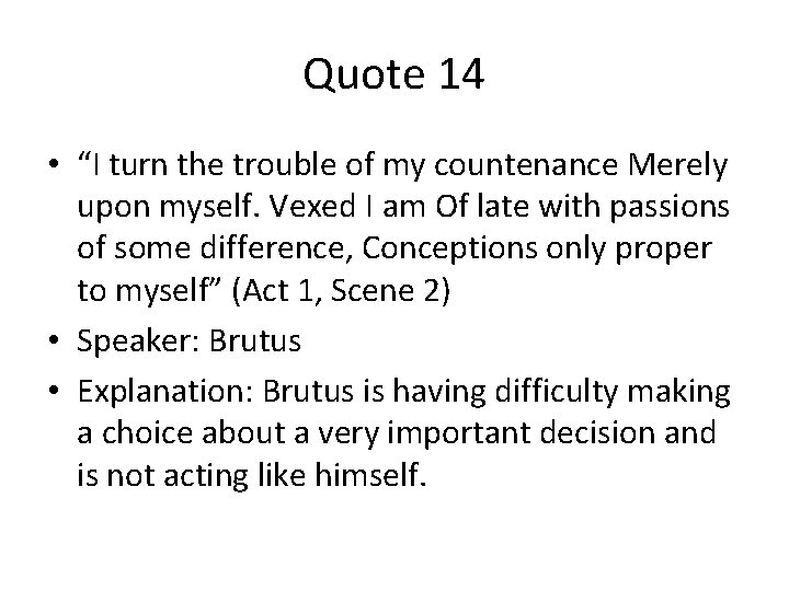 Quote 14 • “I turn the trouble of my countenance Merely upon myself. Vexed